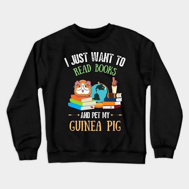 I just want to read books and pet my guinea pig Crewneck Sweatshirt by JustBeSatisfied